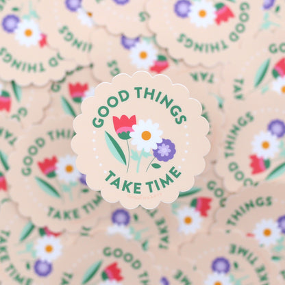 Good Things Take Time Sticker