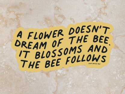 Flower Doesn't Dream of the Bee Sticker