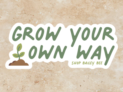 Grow Your Own Way Sticker